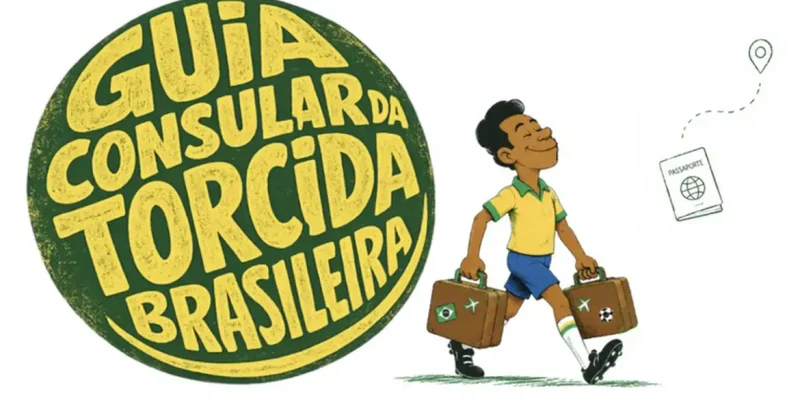 Ministério das Relações Exteriores disponibilizou o “Guia Consular da Torcida Brasileira – Copa do Mundo 2026”, com orientações a cidadãos brasileiros que pretendem viajar aos Estados Unidos, Canadá e México durante o período do torneio. Foto: Arte/MRE